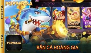 Bắn Cá Hoàng Gia