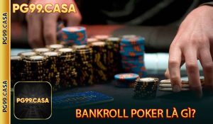 Bankroll Poker là gì