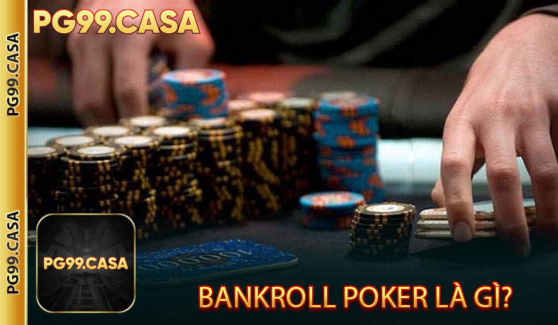 Bankroll Poker là gì
